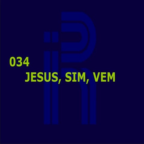 034 jesus, sim, vem | PPT