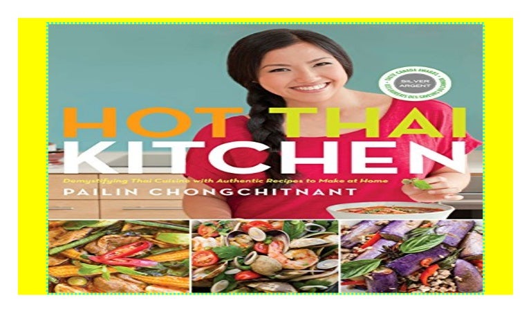 Hot Thai Kitchen Demystifying Thai Cuisine With Authentic Recipes
