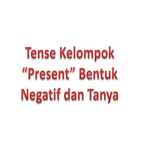 03a 1213 tense kelompok present negatif dan tanya | PPTX