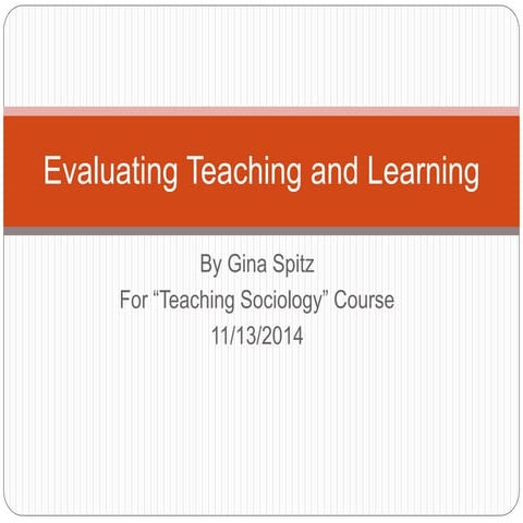 Spitz,Gina_EvaluatingTeachingandLearning_Nov2014