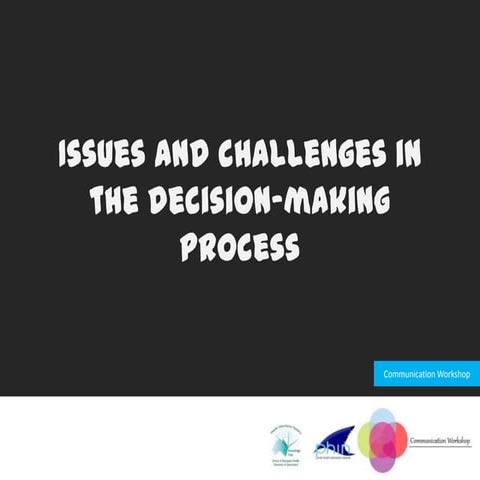 Communication Workshop: Issues and challenges in decision-making