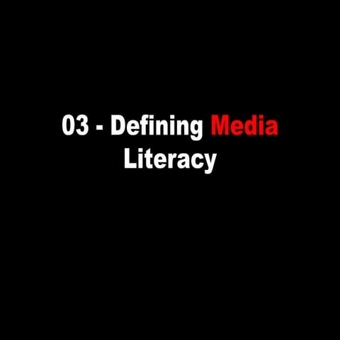 03 definingmedialiteracy