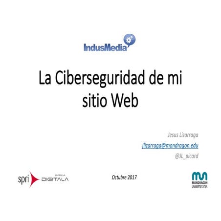 Indusmedia 2017. Ciberseguridad. Jesus Lizarraga
