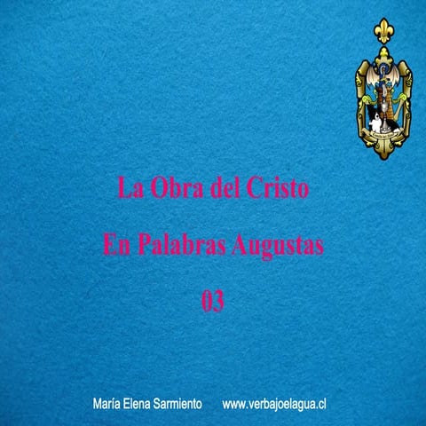 03 la obra del cristo en palabras augustas. espiritualizacion y reintegracion