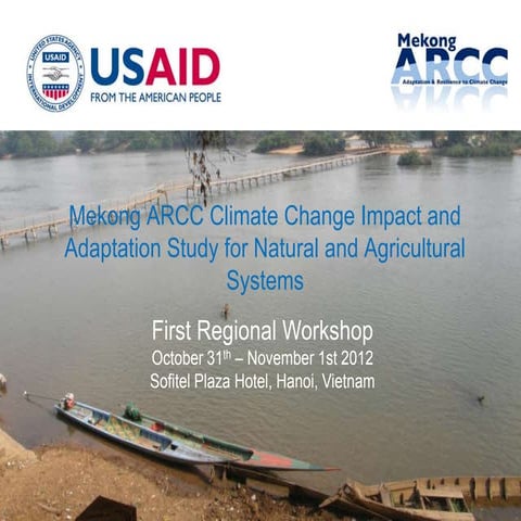 Overview of Mekong ARCC Climate Change Impact and Adaptation Study for the Lo...