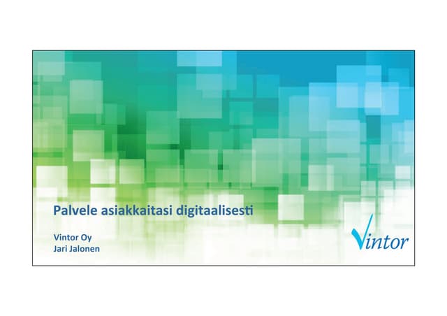 03 palvele asiakastasi digitaalisesti - jari jalonen - vintor