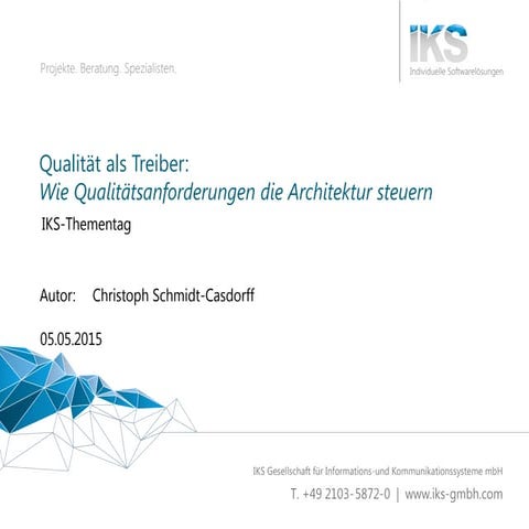 Mehr Softwarequalität: Qualität als Treiber (IKS-Thementag: 05.05.2015)