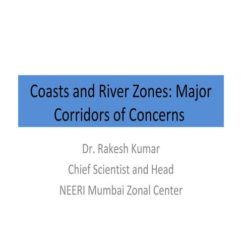 Coasts and River Zones: Major Corridors of Concerns. -Dr. Rakesh Kumar