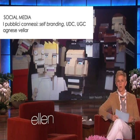 SOCIAL MEDIA: I pubblici connessi: self branding, UDC, UGC