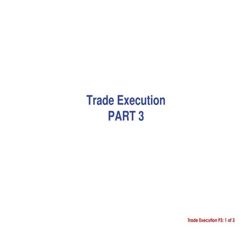 Investment Banking - 03+Trade+Execution+Part+2+CLEAN.pdf - When Is Part 6 Part 2 Coming Out