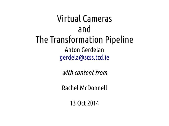Computer Graphics - Lecture 03 - Virtual Cameras and the Transformation Pipeline