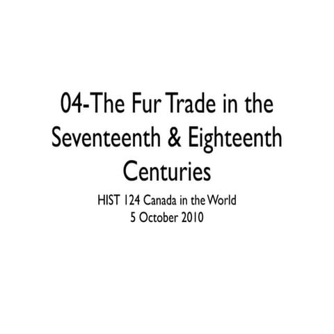 04-The Fur Trade in the 17th and 18th Centuries