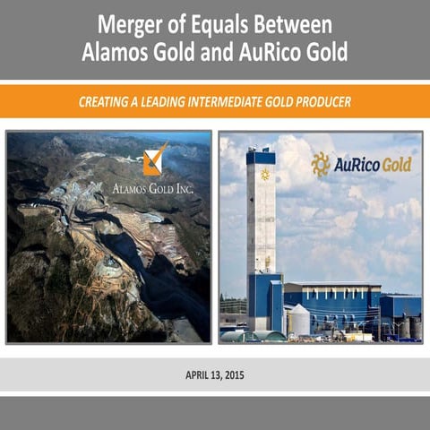AuRico Gold / Alamos Gold Merger Presentation