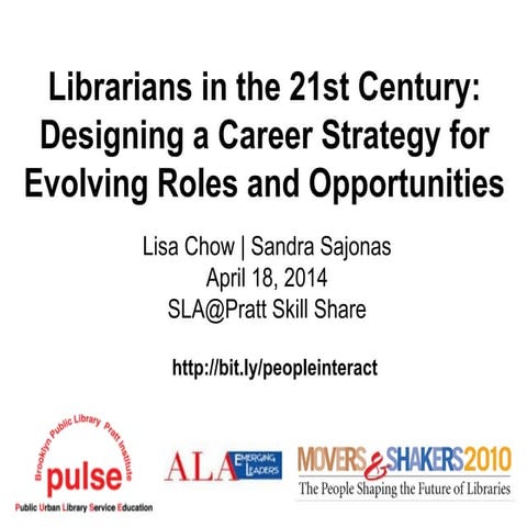 2014 SLA@Pratt Skill Share - Librarians in the 21st Century: Designing a Care...