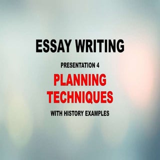 ESSAY WRITING: PLANNING TECHNIQUES