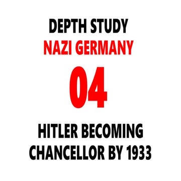 DEPTH STUDY GERMANY: NAZI REGIME - 04. HITLER BECOMING CHANCELLOR 1933