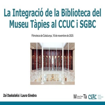 04. La Integració de la Biblioteca del Museu Tàpies al CCUC i SGBC
