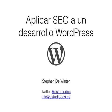 Aplicar SEO a un desarrollo WordPress [Stephen De Winter - @estudiodos]