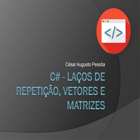 04 - C# laços de repetição, vetores e matrizes v1.0