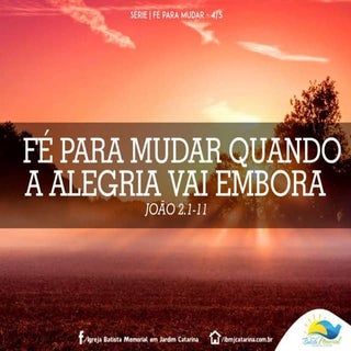 Fé para Mudar Quando a Alegria vai ...