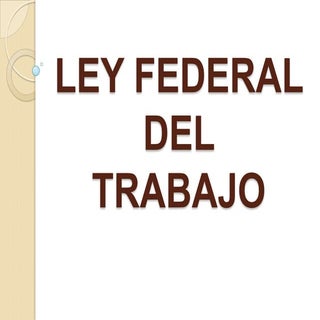 04 ley federal del trabajo proyecto