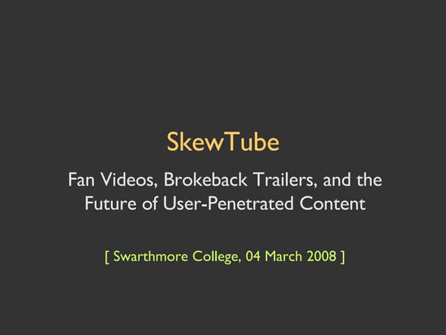 04 march 08 :: SkewTube @ Swarthmore