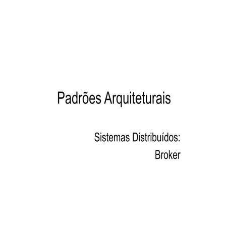Padrões-04 - Padrões Arquiteturais - Broker