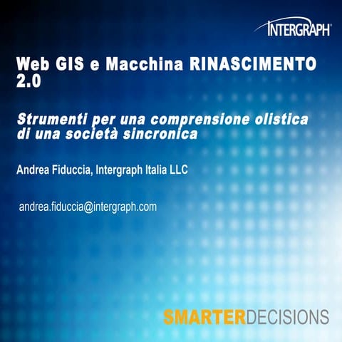GWT 2014: Smart City Conference - 04 Web GIS e Macchina RINASCIMENTO 2.0