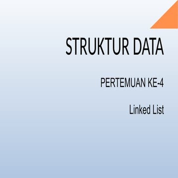 04-STRUKDAT-LINKED LIST - Linked List adalah objek di-link atau dihubungkan y...