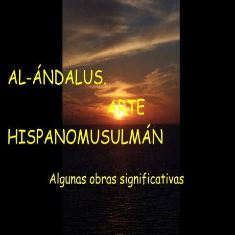 Arte hispanomusulmán (algunas obras significativas)