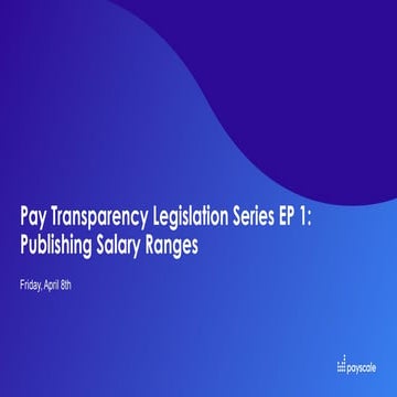 Pay Transparency Legislation Series Ep 1 Publishing Salary Ranges Slides