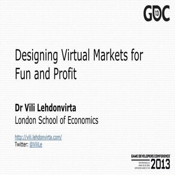 Designing Virtual Markets for Fun and Profit - GDC 2013