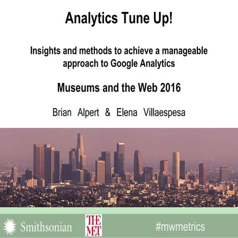 Analytics Tune Up! Insights and methods to achieve a manageable approach to Google Analytics