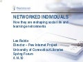 Networked Individuals: How they are reshaping social life and learning environments