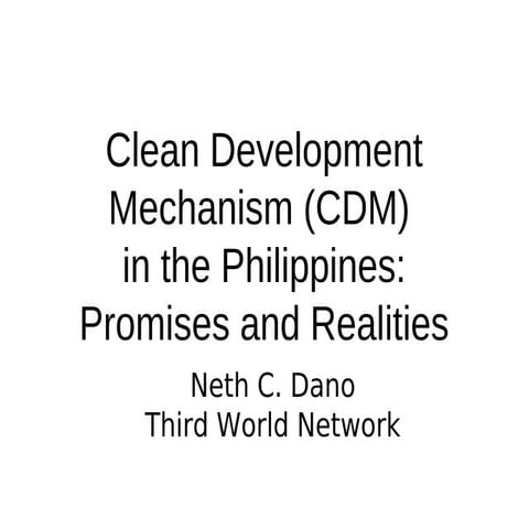 042009 Cdm In The Philippines Promises And Realities Neth Dano