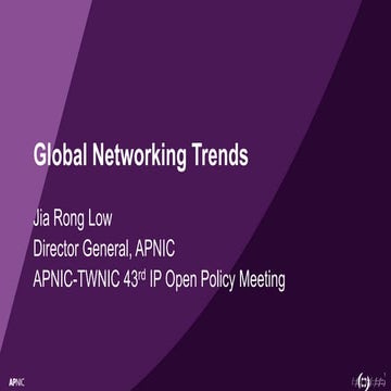Global Networking Trends, presented at TWNIC 43rd IP Open Policy Meeting