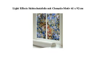 ORIGINAL PRODUCT Light Effects Sichtschutzfolie mit Clematis-Motiv 61 x 92 cm 