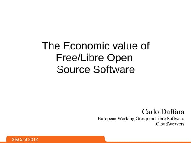 Carlo Daffara - Economic impact of Free Open Source Software for Europe - #SF...