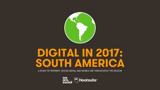 Digital in 2017: South America
