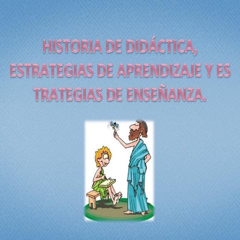 Historia de didactica. Estrategias de aprendizaje y estrategias de enseñanza.pdf