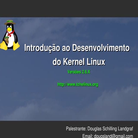 Introdução ao Desenvolvimento do Kernel Linux Versões 2.6.X - Douglas Schilli...