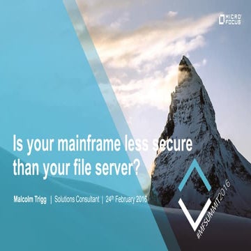 #MFSummit2016 Secure: Is your mainframe less secure than your fileserver