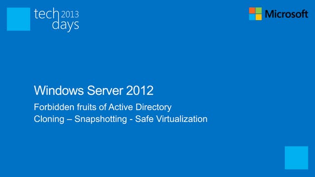 Forbidden fruits of Active Directory  –  Cloning, snapshotting, virtualization 
