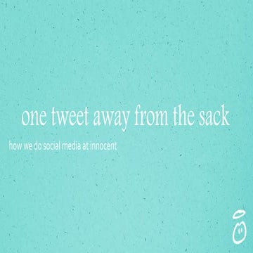 One Tweet Away From The Sack (John Thornton, Innocent Drinks)