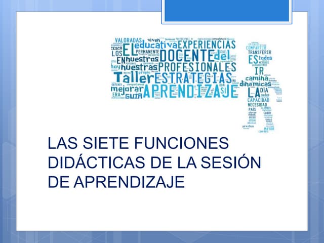 Las 7 funciones didacticas de la se...