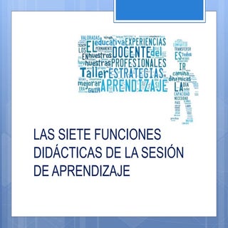 Las 7 funciones didacticas de la se...