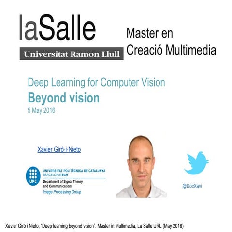 Deep Learning for Computer Vision (4/4): Beyond vision @ laSalle 2016