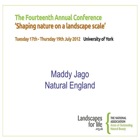 04 - NAAONB Conference 2012 - Maddy Jago - Natural England