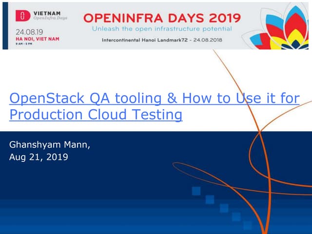 OpenStack QA Tooling & How to use it for Production Cloud Testing | Ghanshyam...