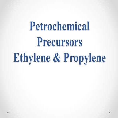 04 petrochemical precursor  ethylene and propylene